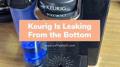 keurig leaking from bottom when brewing|Keurig Leaking Water from Bottom When Brewing:。